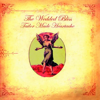 Cover art for Tailor Made Heartache by The Wedded Bliss. Full Record & Mix: Infidel Studios